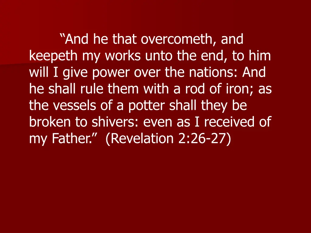 and he that overcometh and keepeth my works unto
