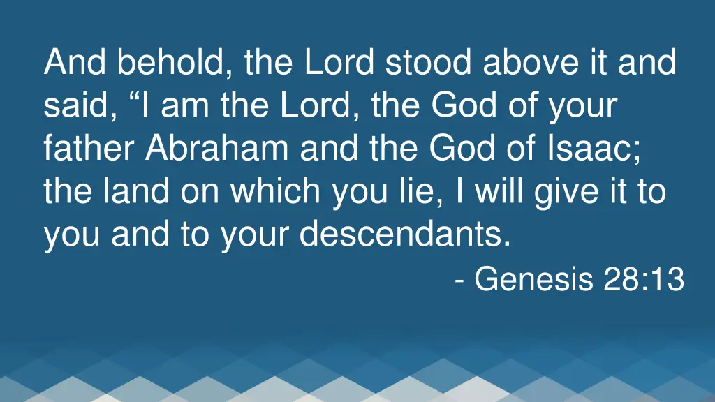 and behold the lord stood above it and said