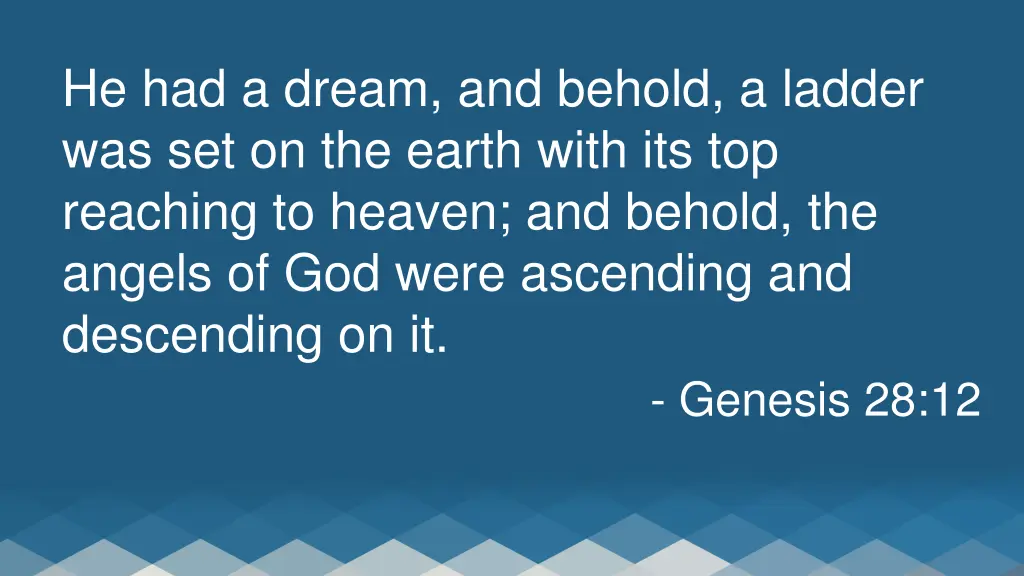 he had a dream and behold a ladder