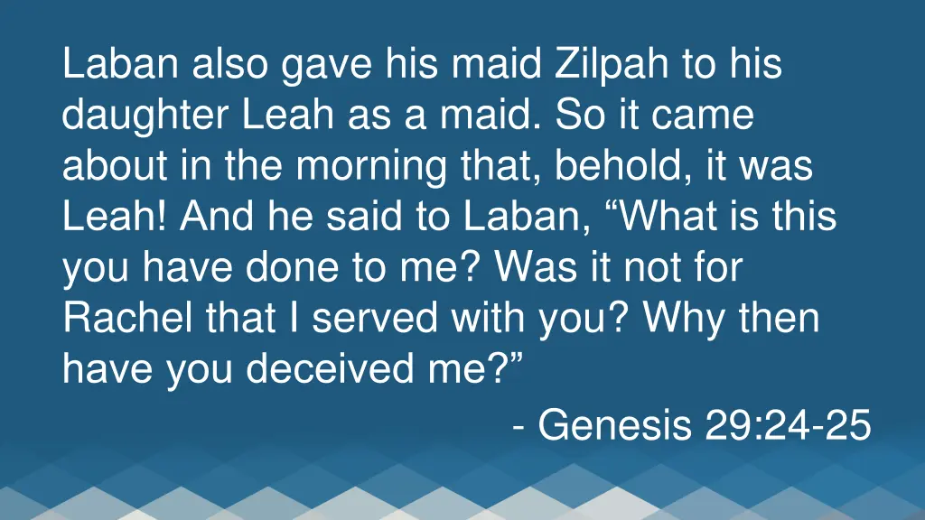 laban also gave his maid zilpah to his daughter
