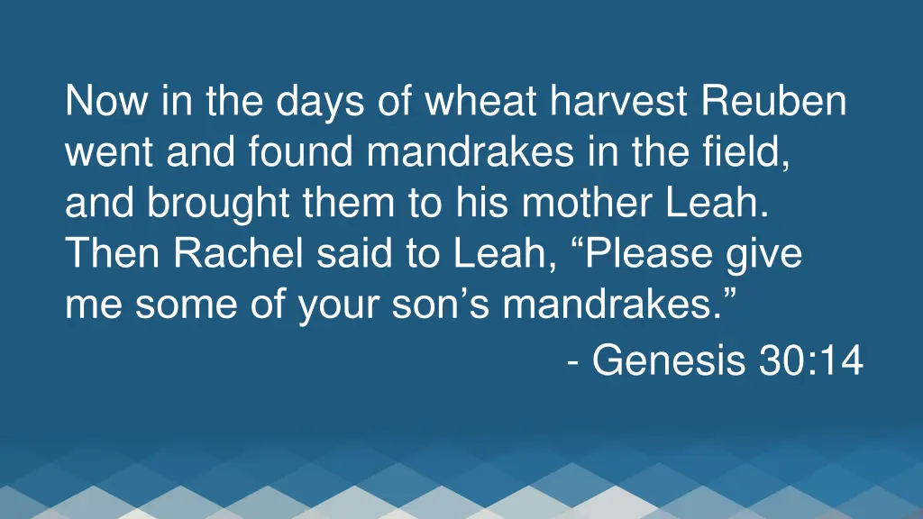 now in the days of wheat harvest reuben went