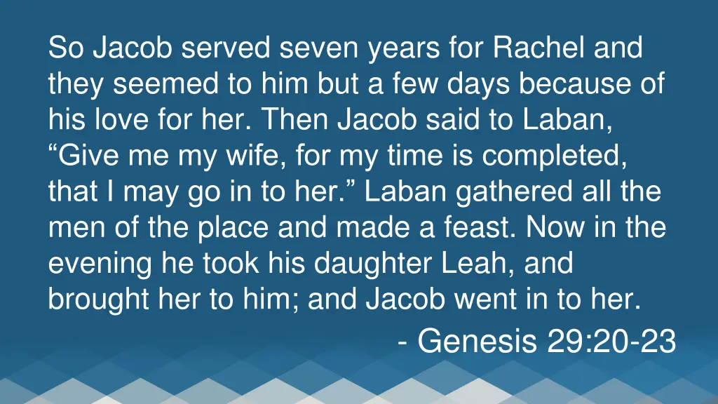 so jacob served seven years for rachel and they