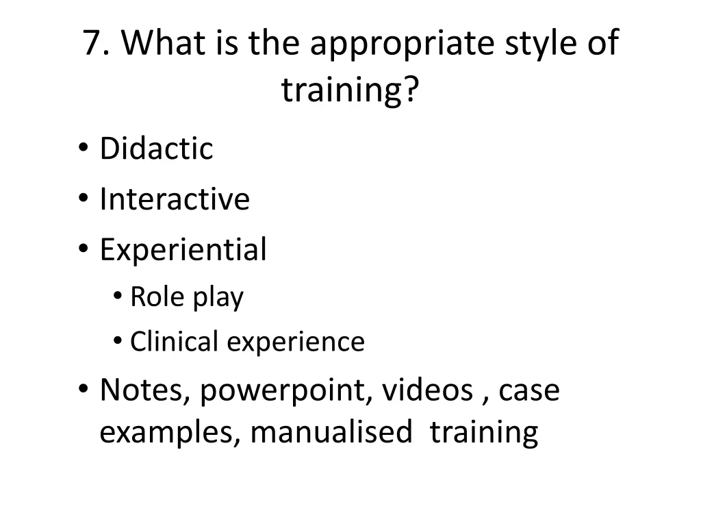 7 what is the appropriate style of training