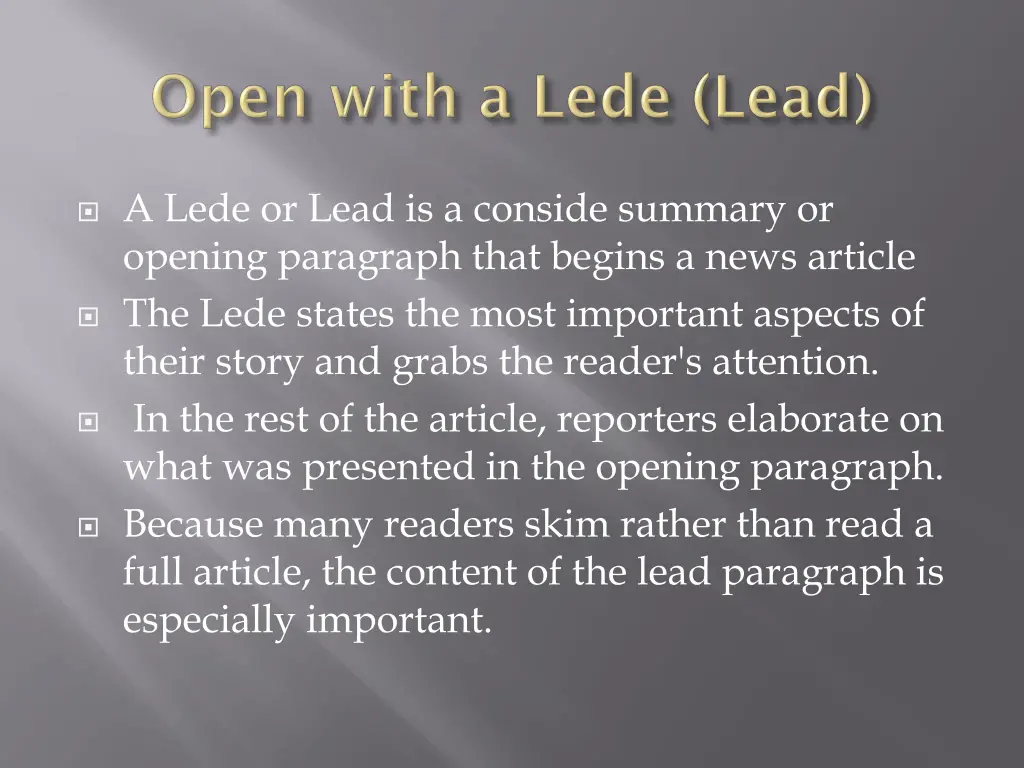 a lede or lead is a conside summary or opening