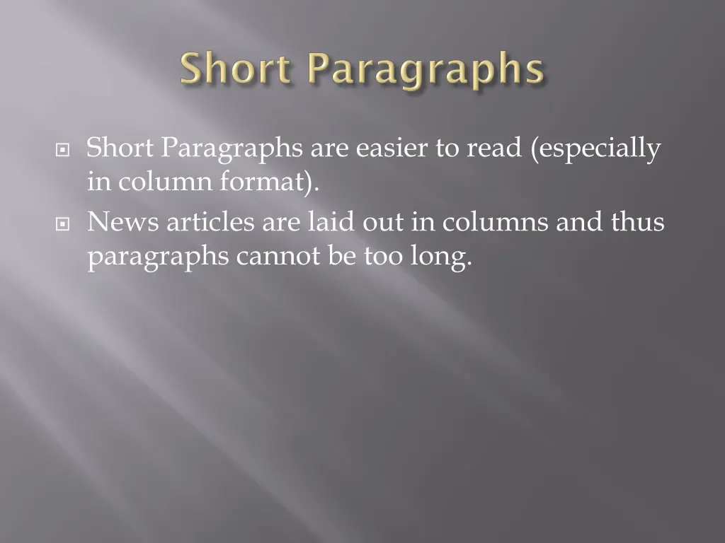short paragraphs are easier to read especially