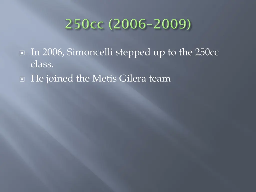 in 2006 simoncelli stepped up to the 250cc class