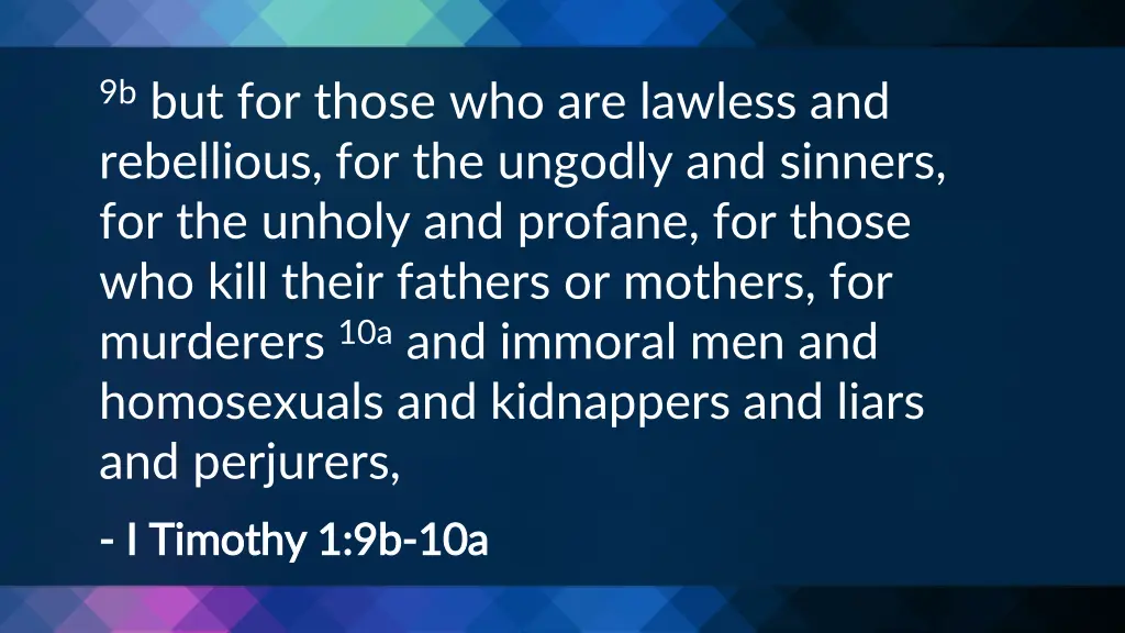 9b but for those who are lawless and rebellious