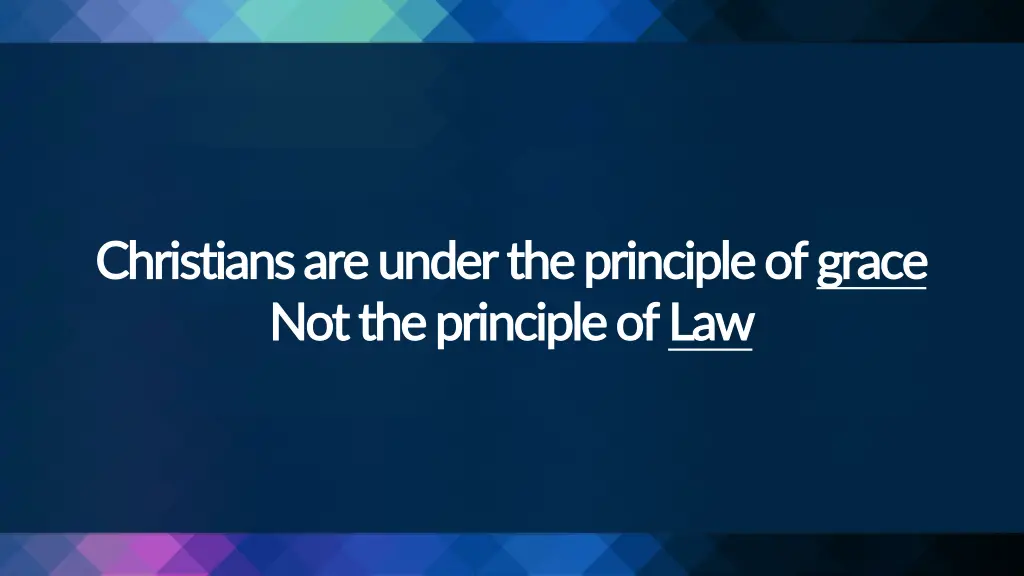 christians are under the principle of christians