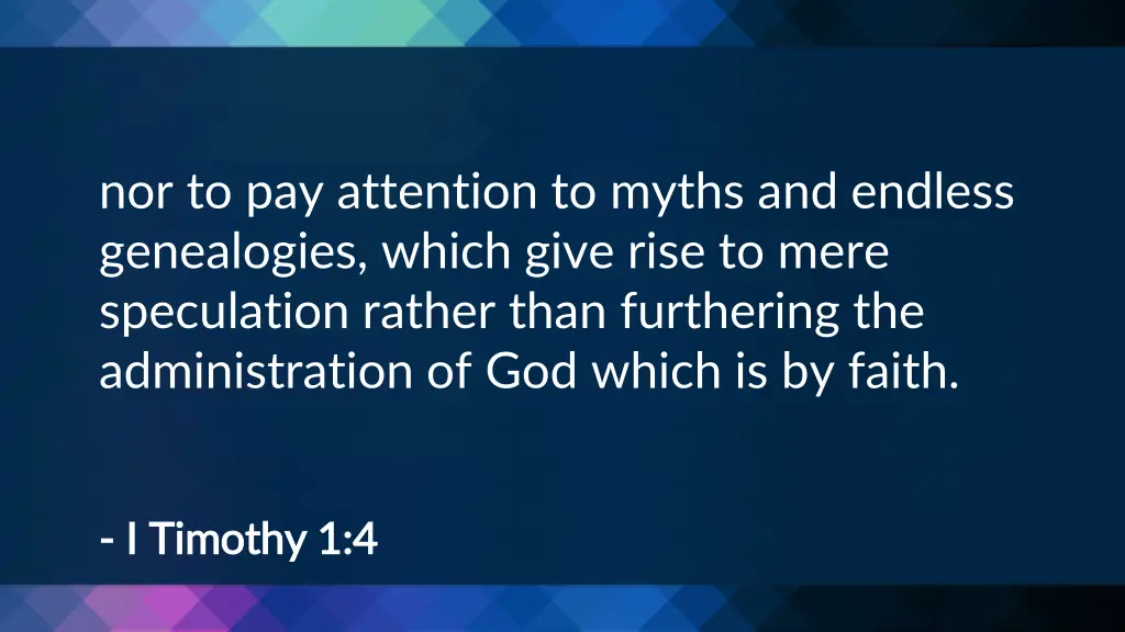 nor to pay attention to myths and endless