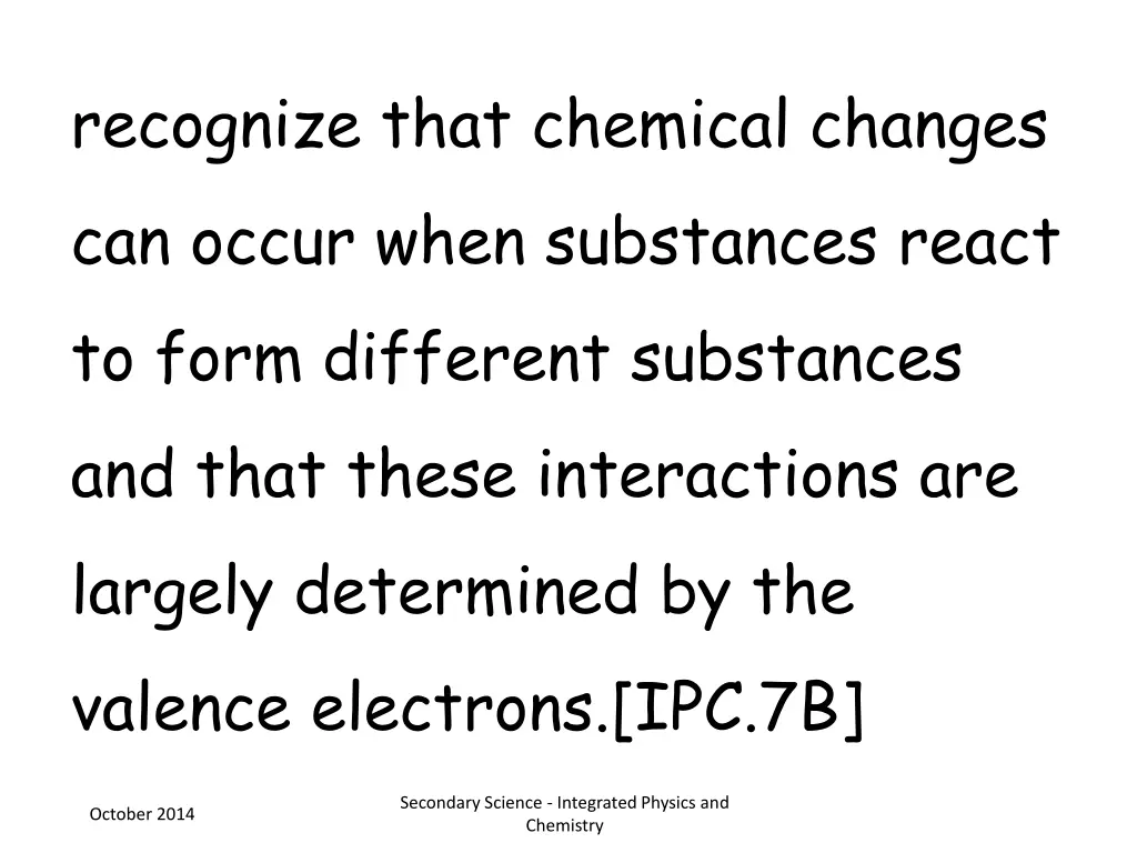 recognize that chemical changes can occur when