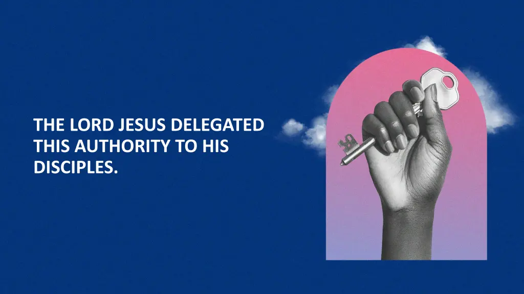 the lord jesus delegated this authority