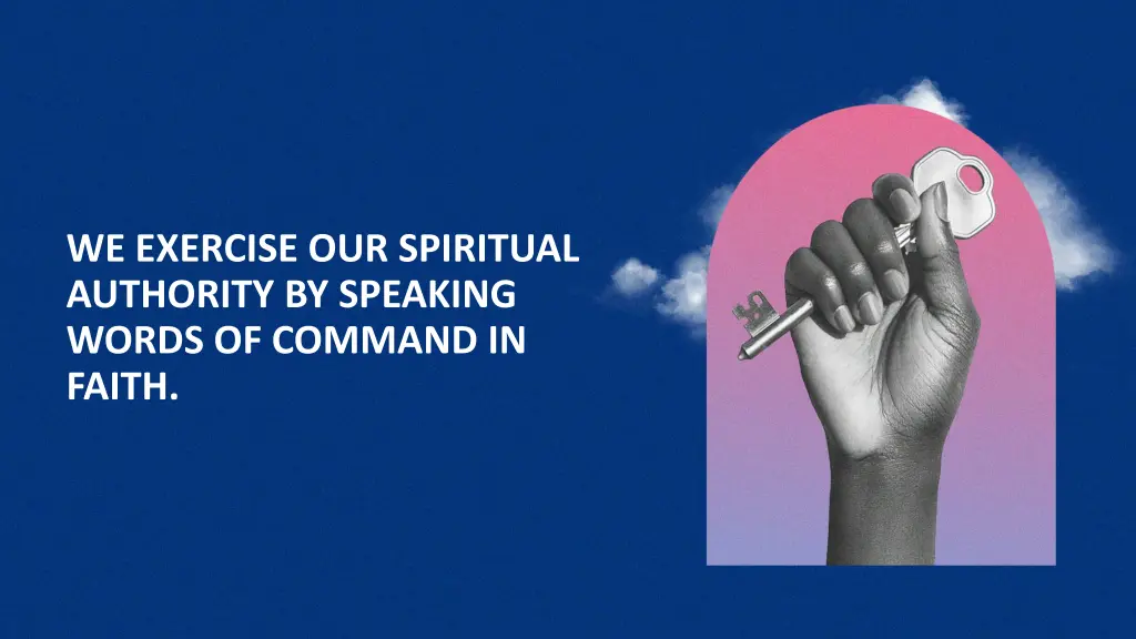 we exercise our spiritual authority by speaking