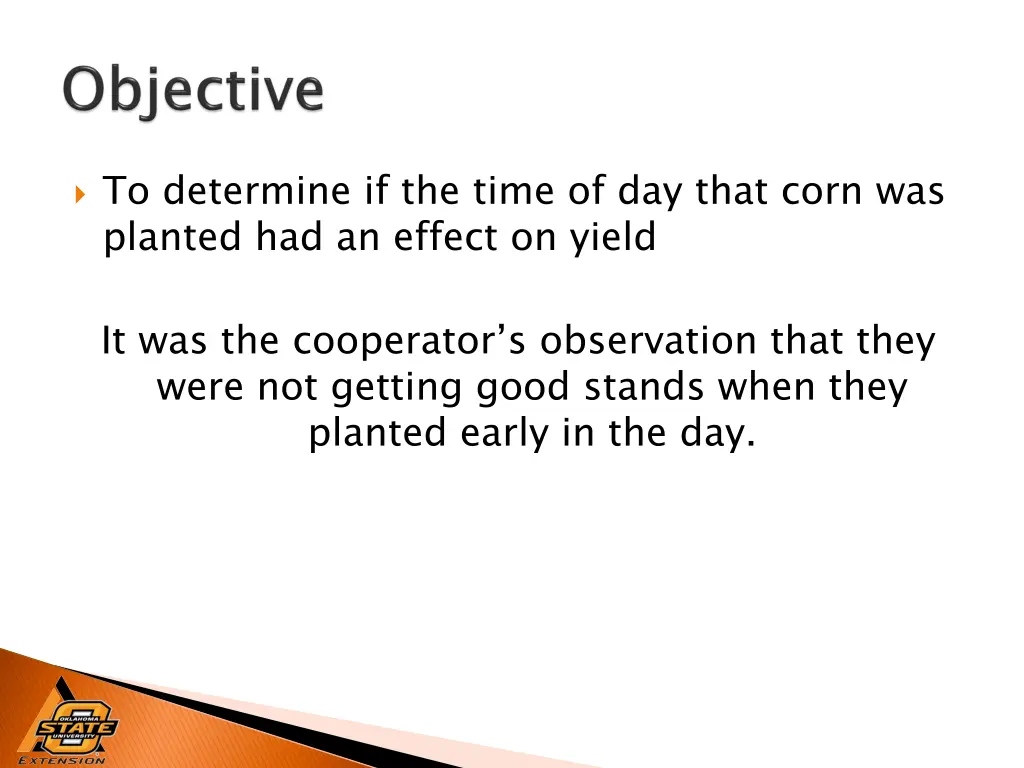 to determine if the time of day that corn