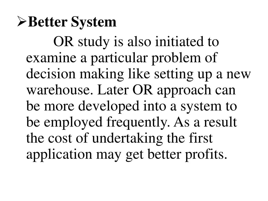 better system or study is also initiated