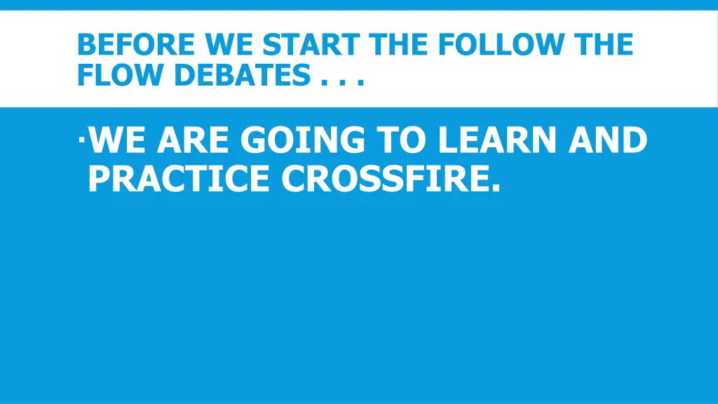 before we start the follow the flow debates