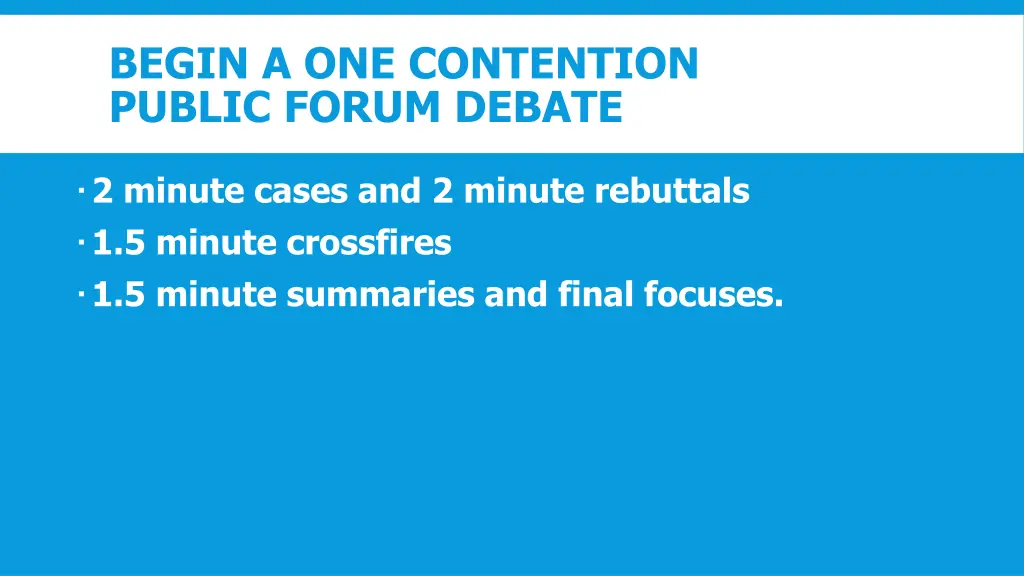 begin a one contention public forum debate