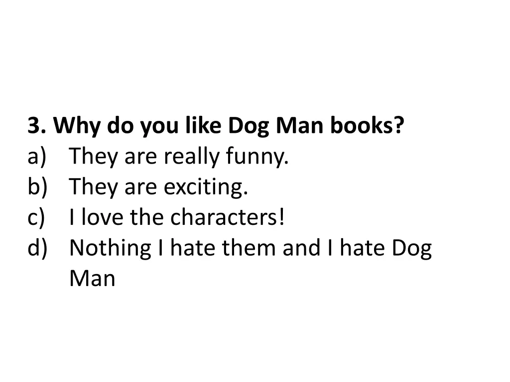 3 why do you like dog man books a they are really