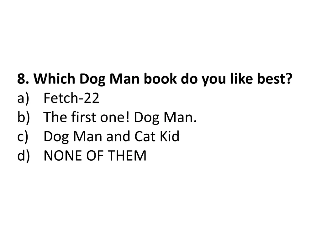 8 which dog man book do you like best a fetch