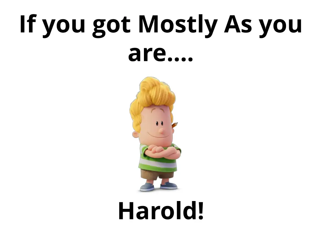 if you got mostly as you are