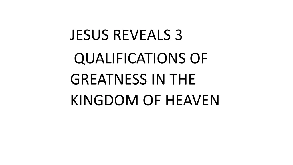 jesus reveals 3 qualifications of greatness
