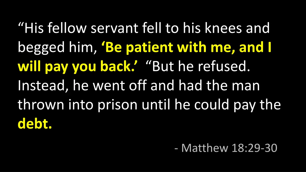 his fellow servant fell to his knees and begged