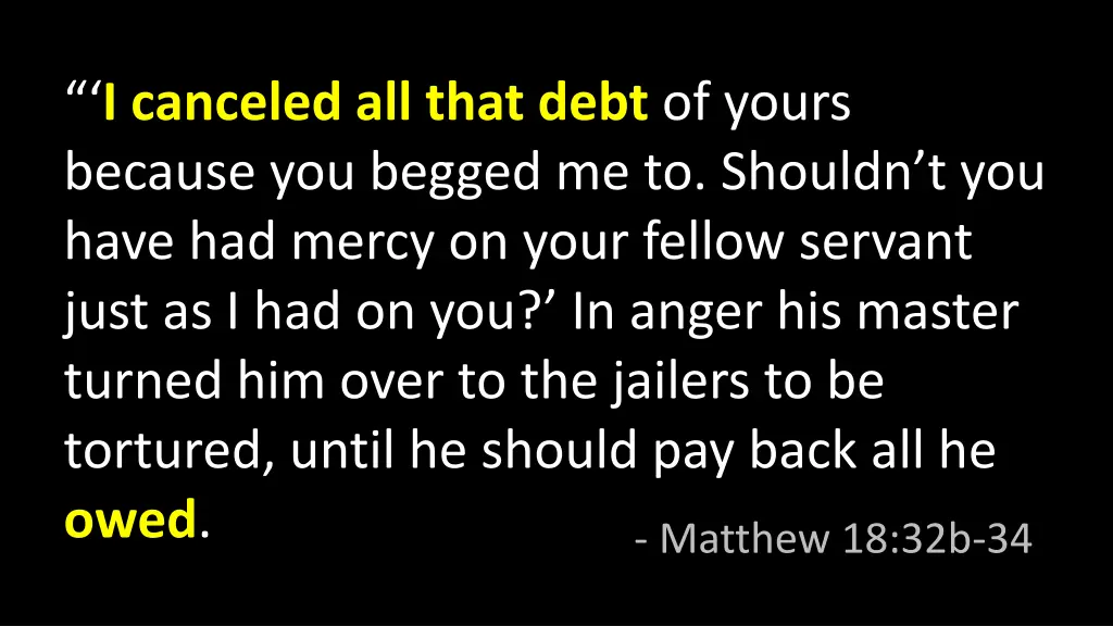i canceled all that debt of yours because