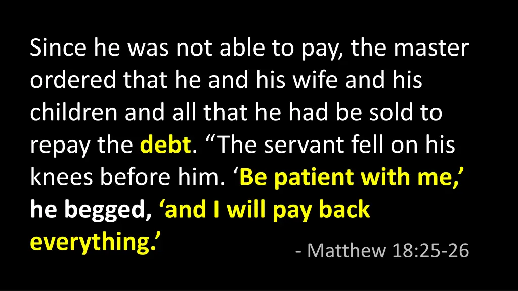 since he was not able to pay the master ordered