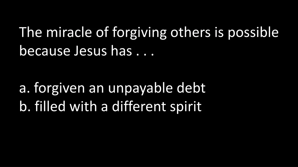 the miracle of forgiving others is possible