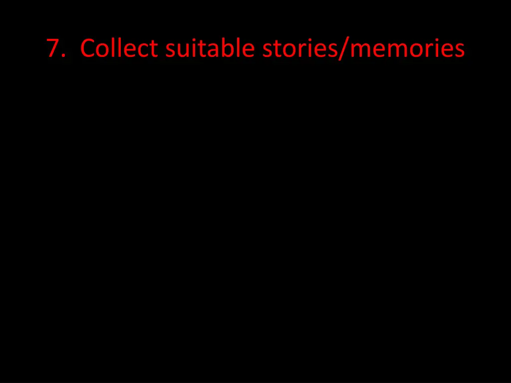 7 collect suitable stories memories