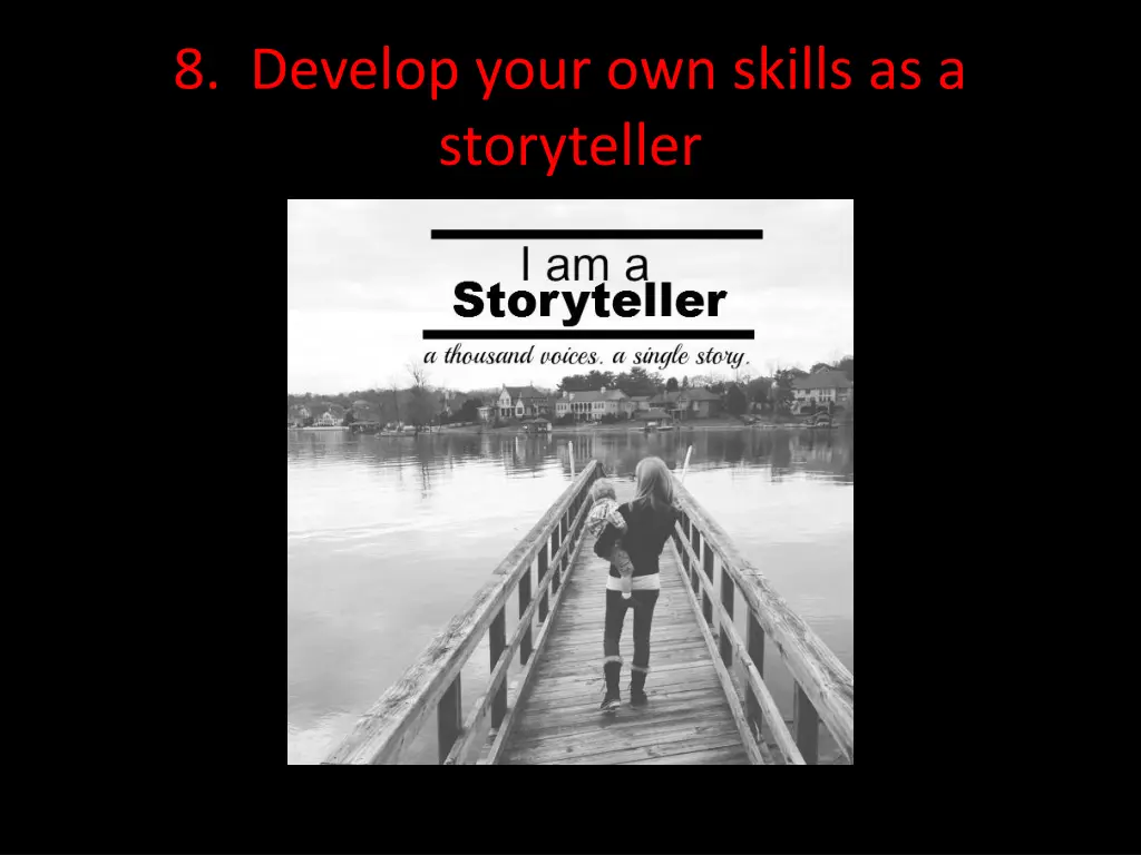 8 develop your own skills as a storyteller