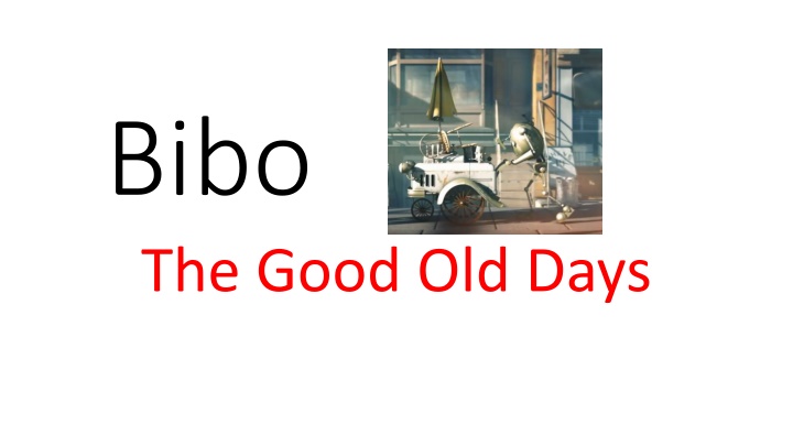 bibo the good old days