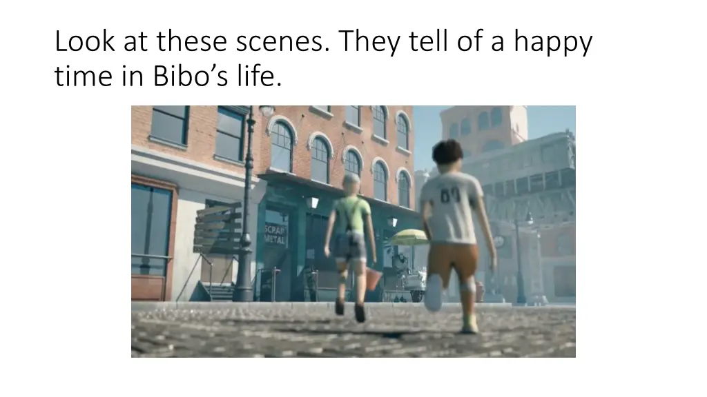 look at these scenes they tell of a happy time