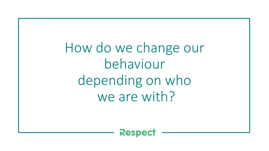 how do we change our behaviour depending
