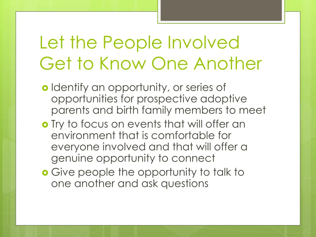 let the people involved get to know one another