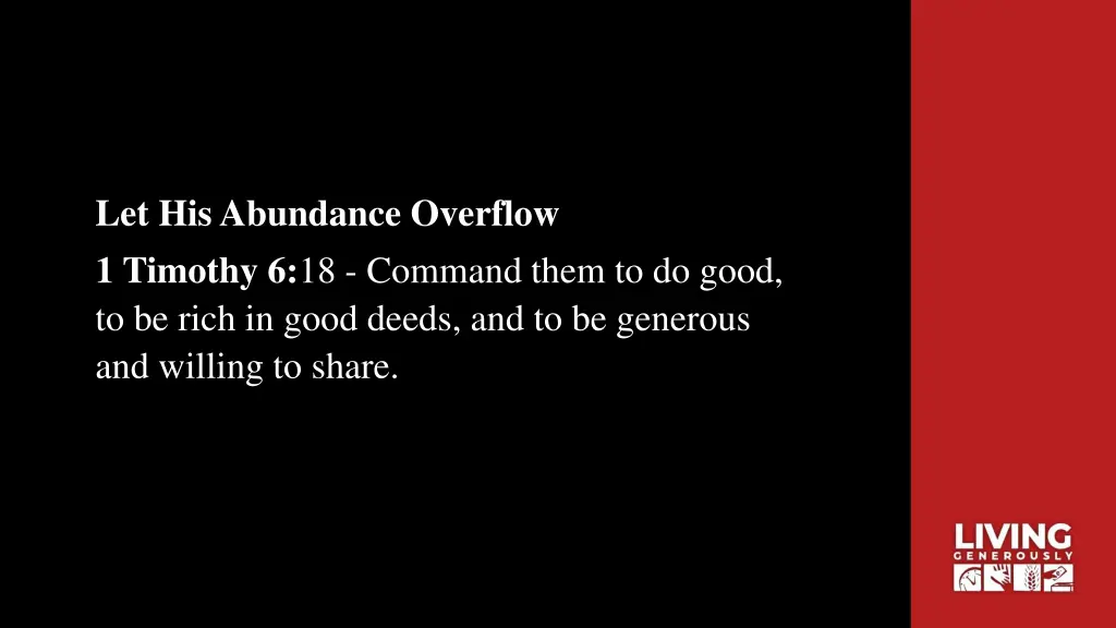 let his abundance overflow 1 timothy 6 18 command