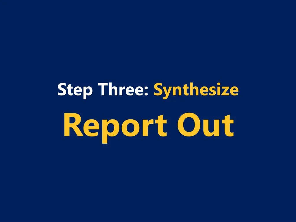 step three synthesize report out