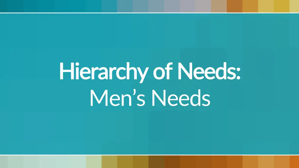 hierarchy of hierarchy of needs men s needs