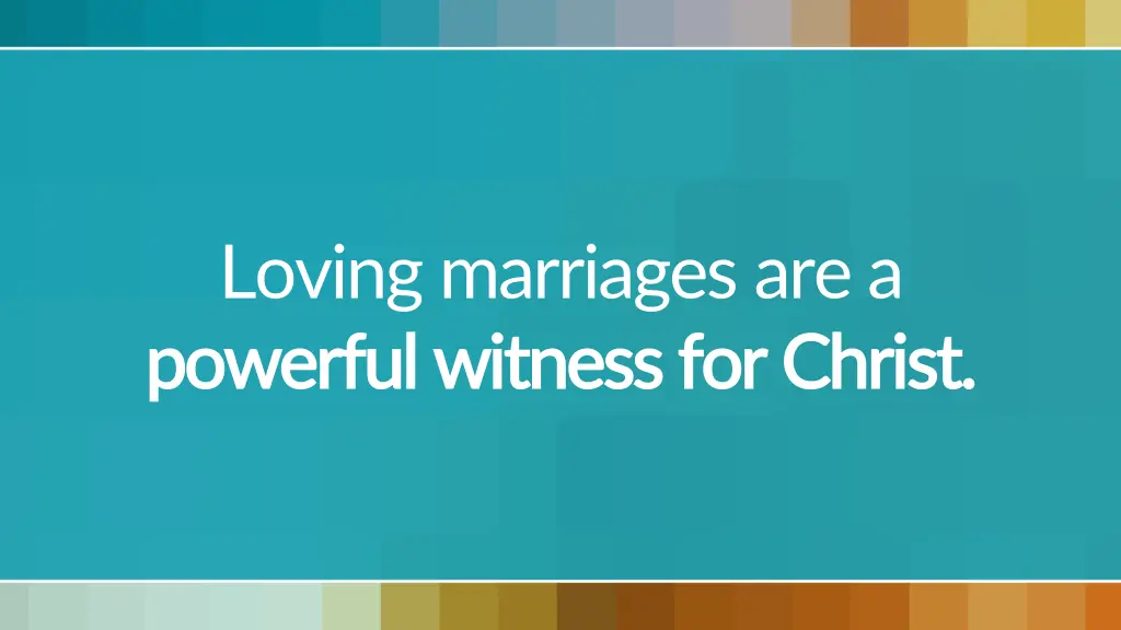 loving marriages are a powerful witness