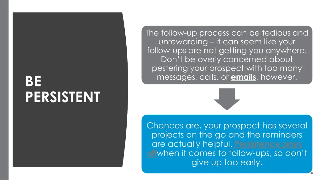 the follow up process can be tedious