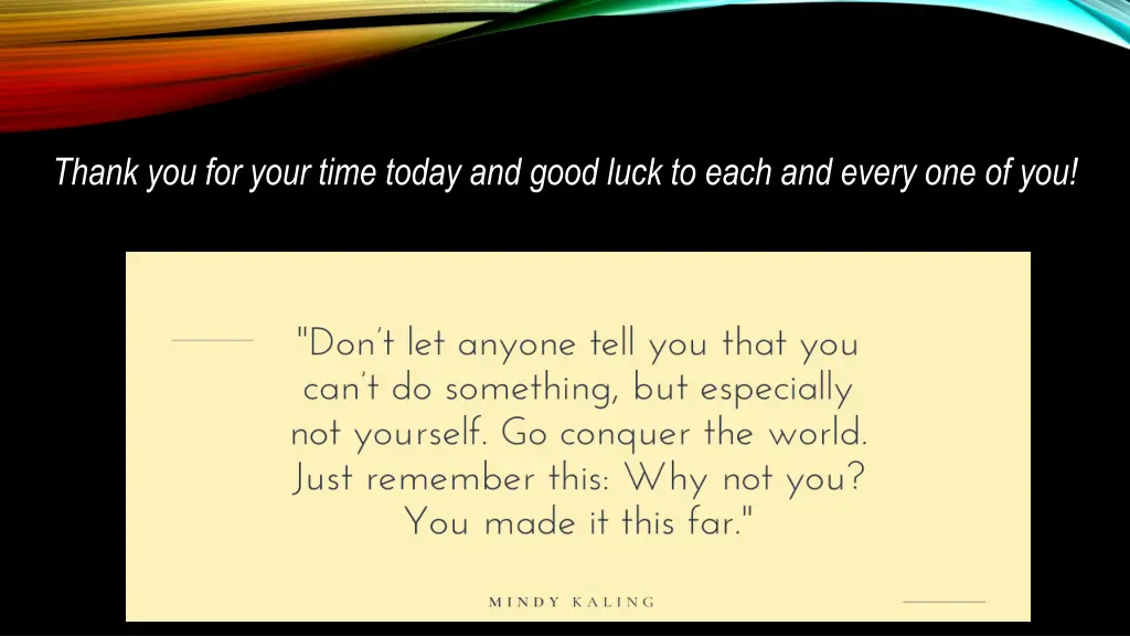 thank you for your time today and good luck