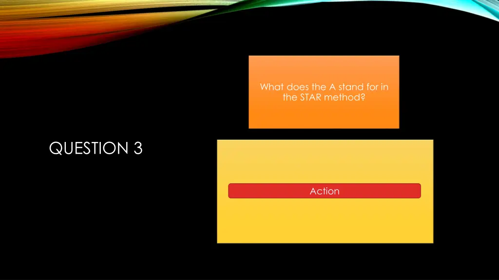 what does the a stand for in the star method