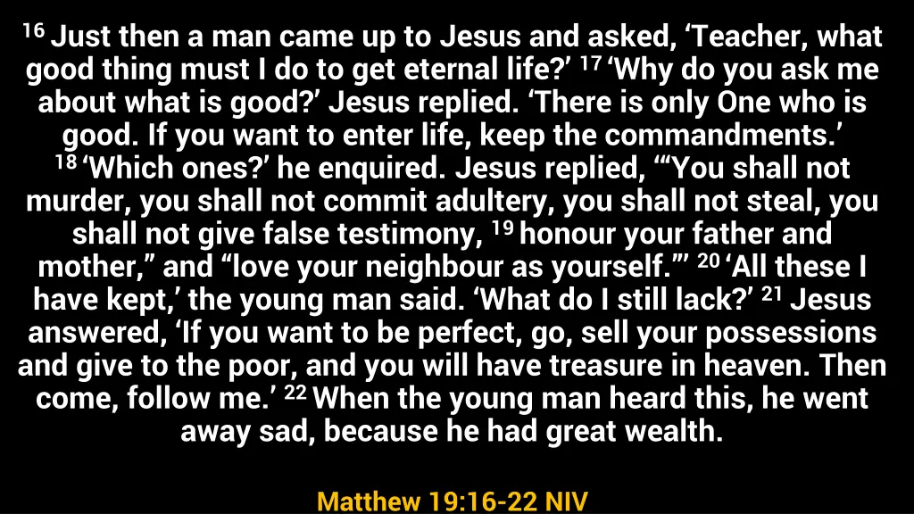 16 just then a man came up to jesus and asked