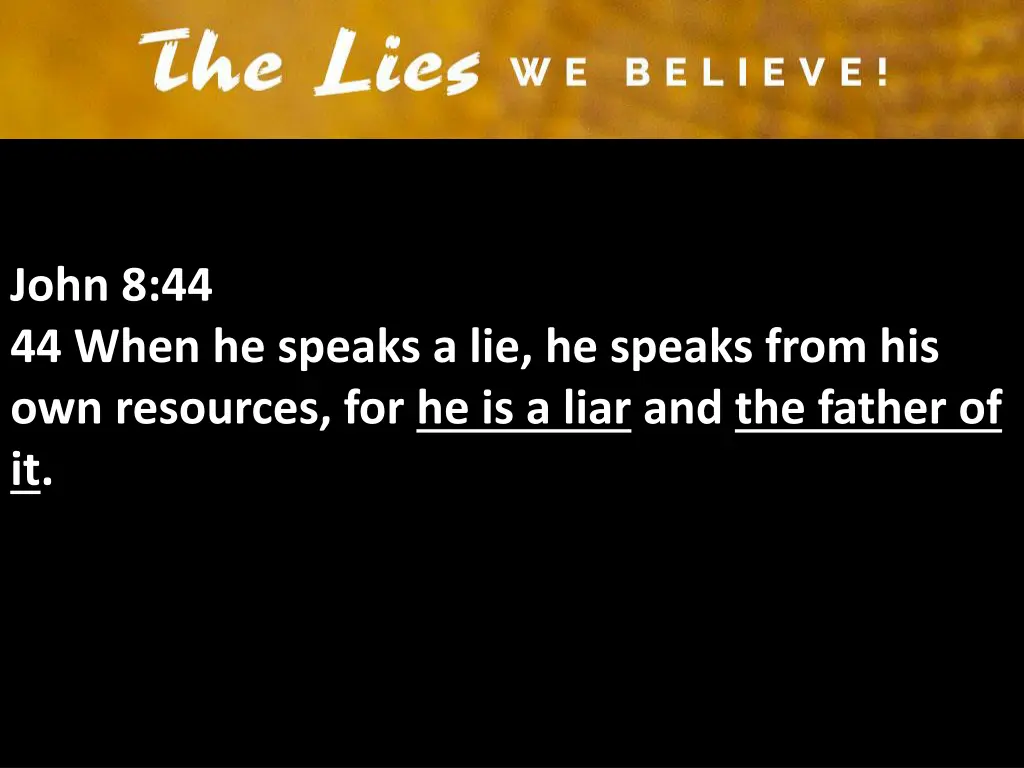 john 8 44 44 when he speaks a lie he speaks from
