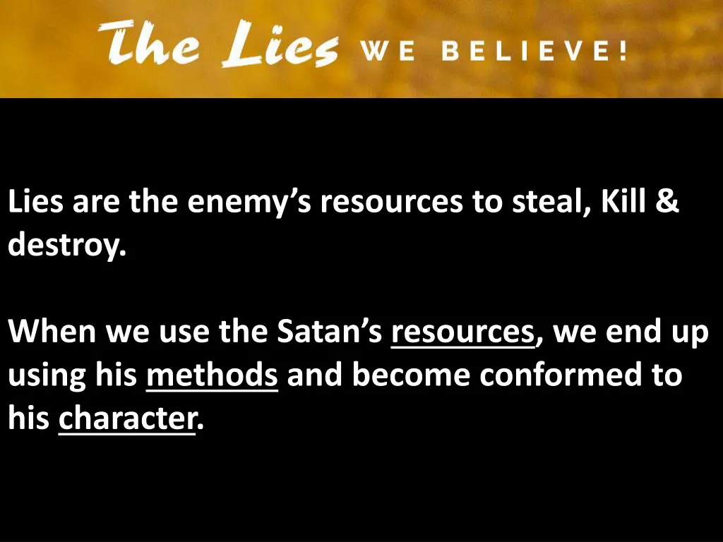 lies are the enemy s resources to steal kill
