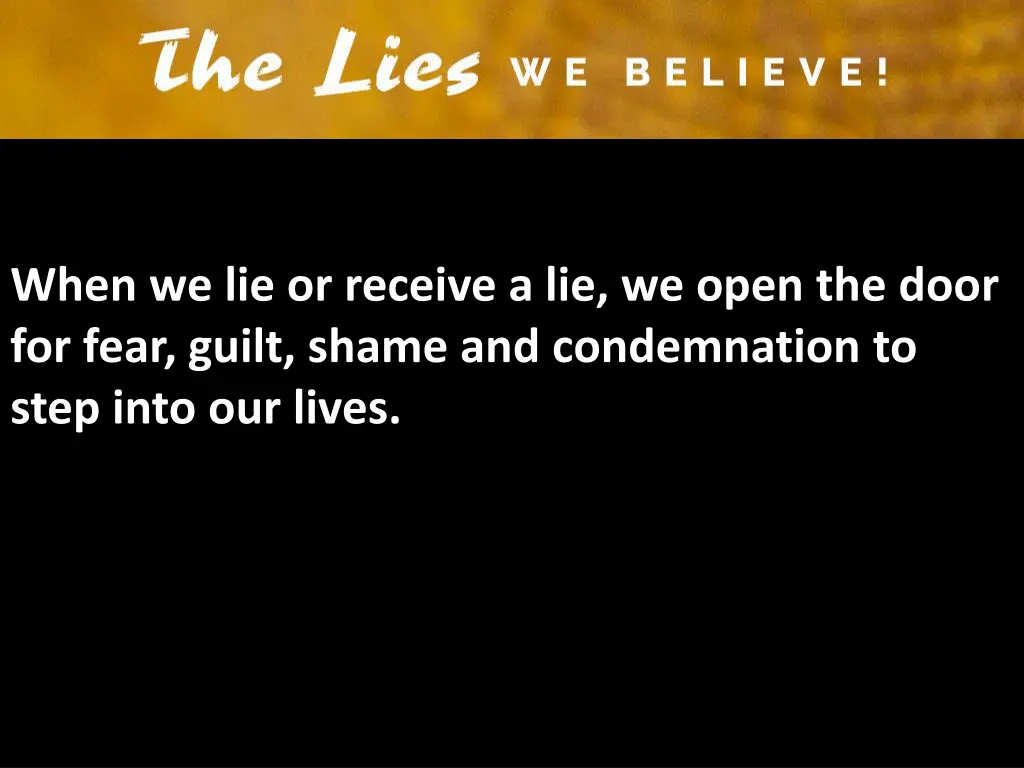 when we lie or receive a lie we open the door