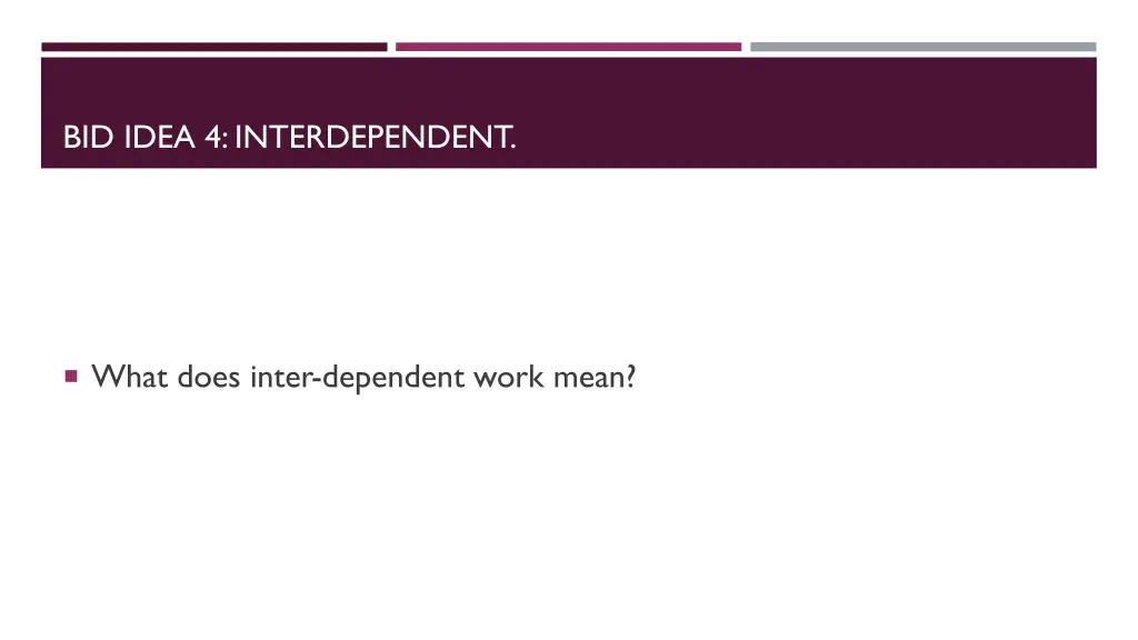 bid idea 4 interdependent
