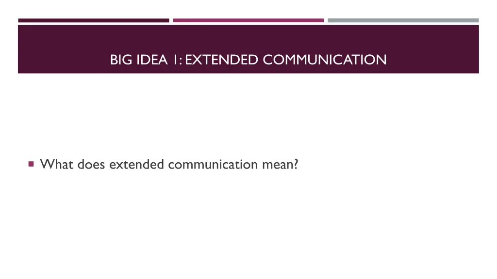 big idea 1 extended communication