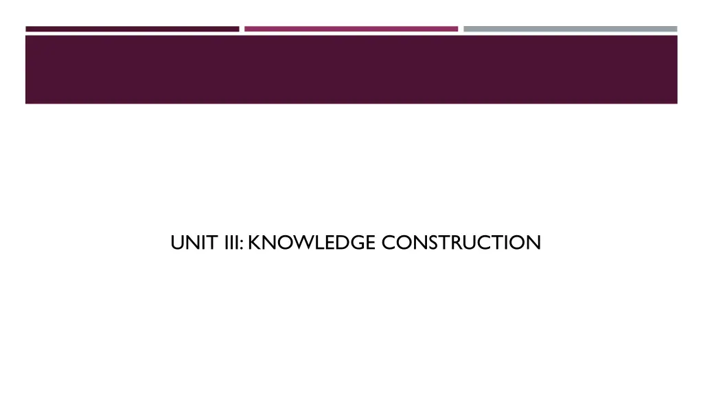 unit iii knowledge construction