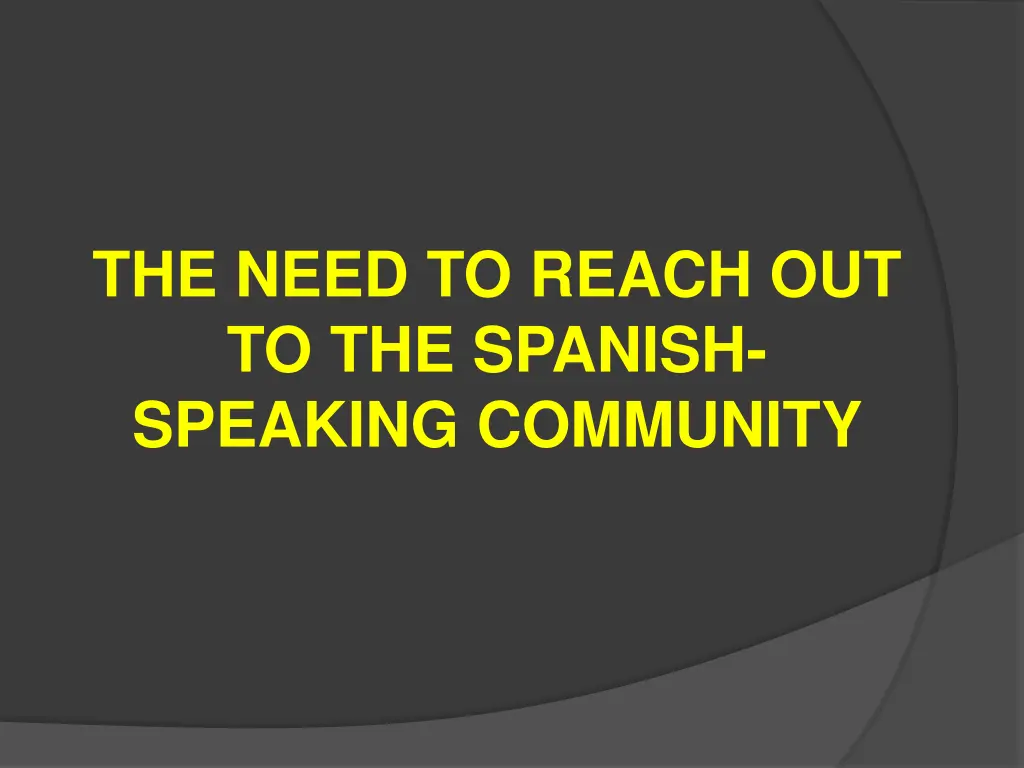 the need to reach out to the spanish speaking