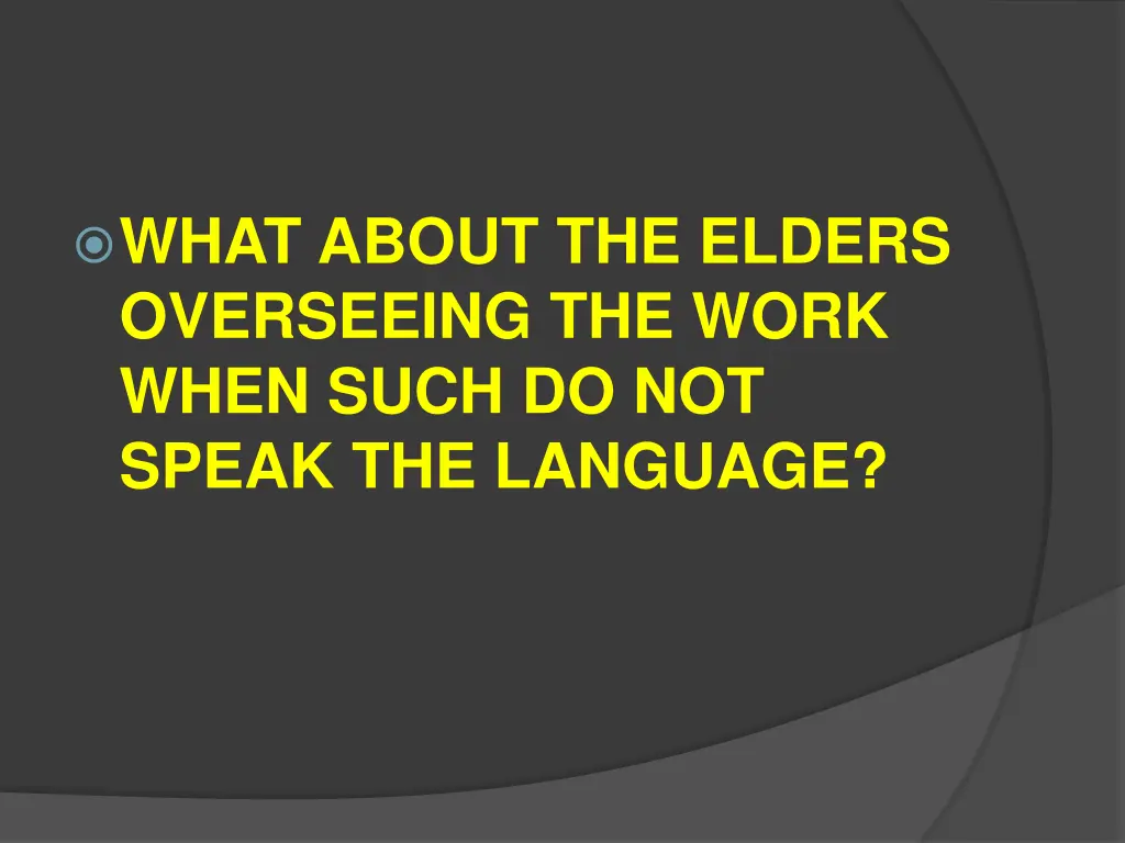 what about the elders overseeing the work when
